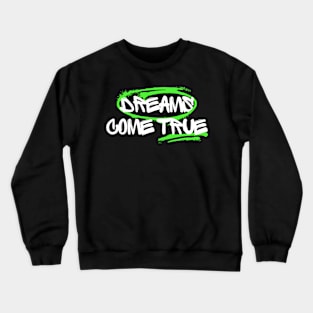 Dreams come true Crewneck Sweatshirt